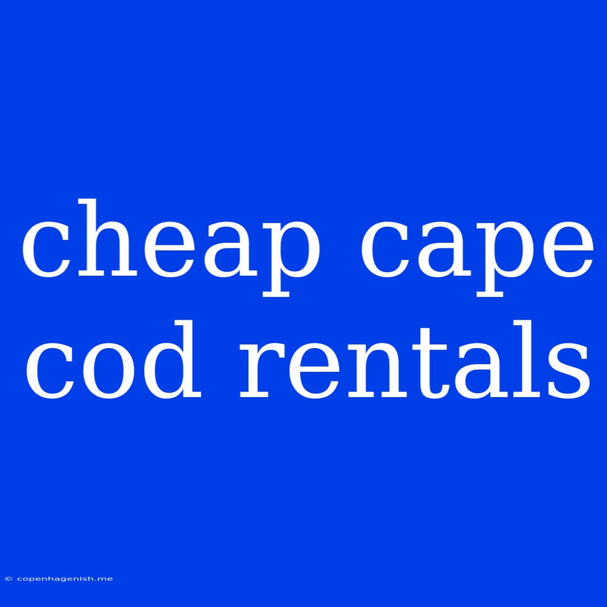 Cheap Cape Cod Rentals