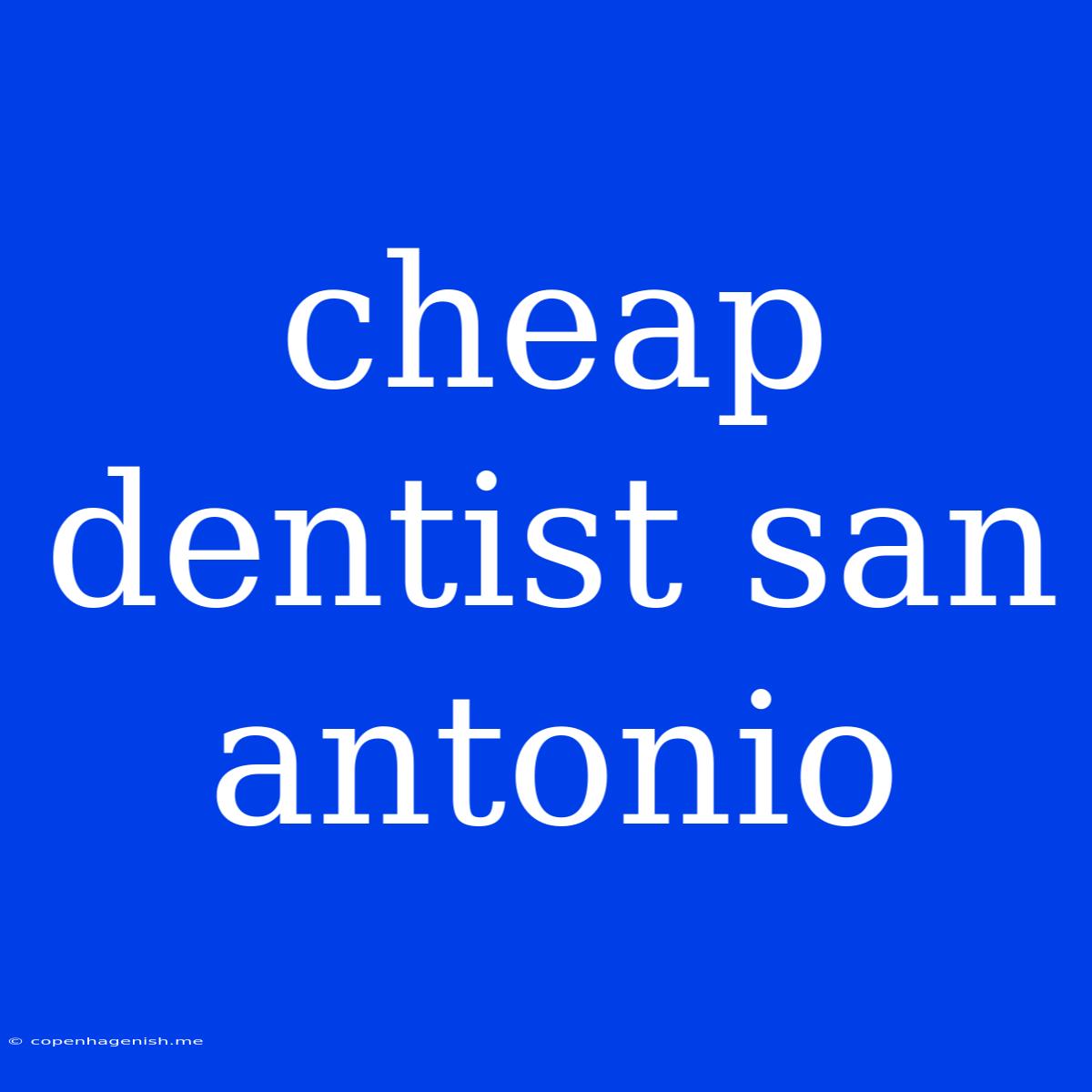 Cheap Dentist San Antonio