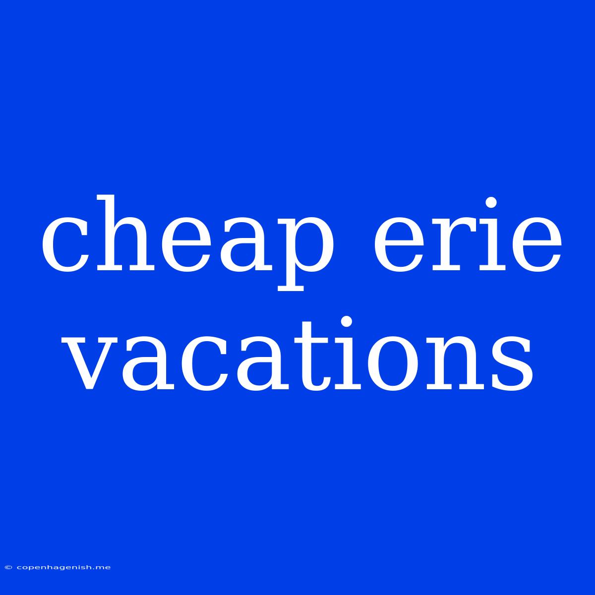 Cheap Erie Vacations