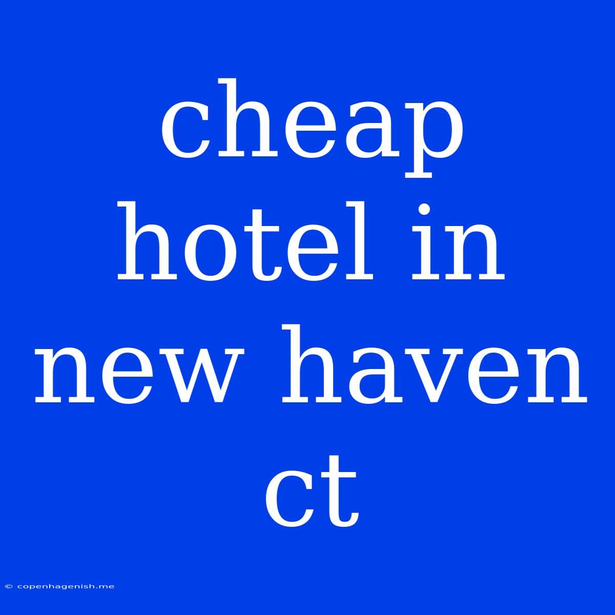 Cheap Hotel In New Haven Ct