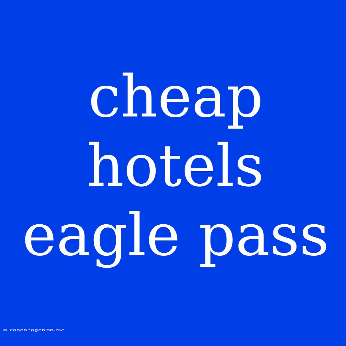 Cheap Hotels Eagle Pass