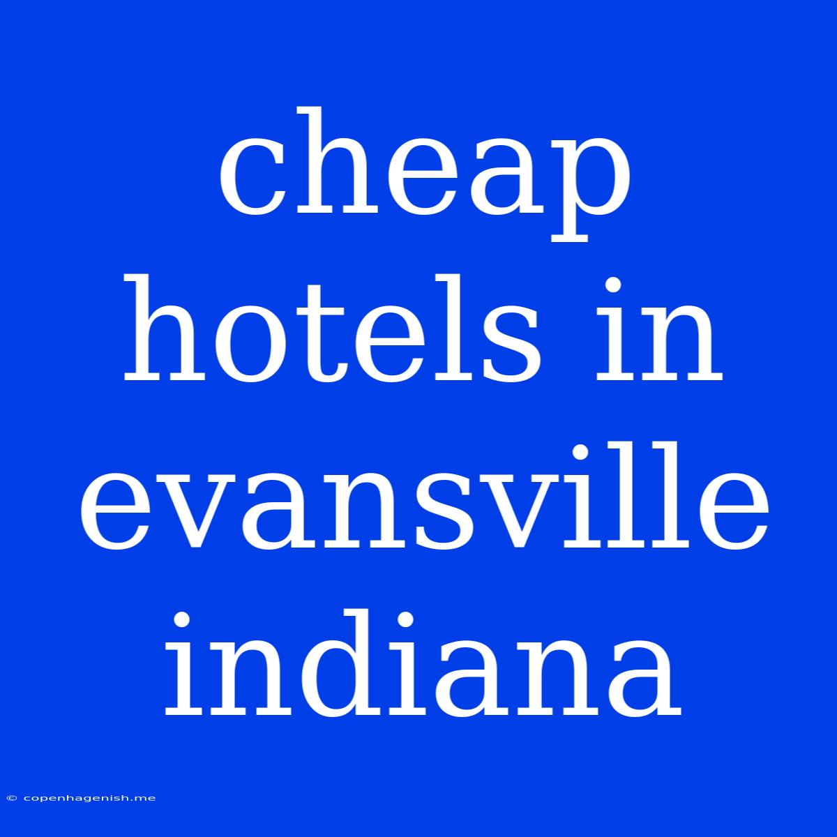 Cheap Hotels In Evansville Indiana