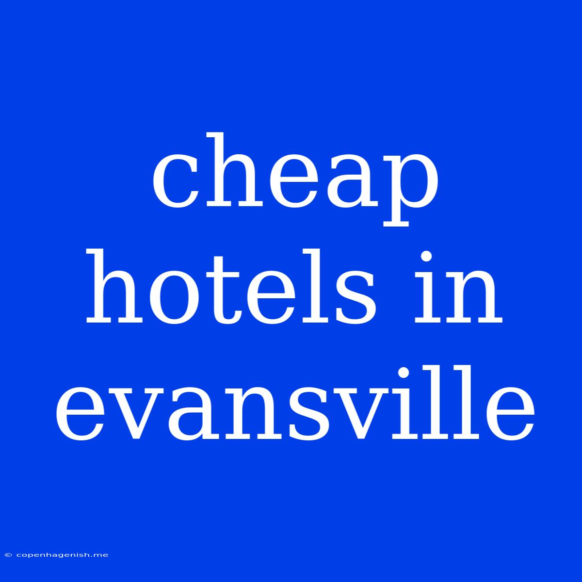 Cheap Hotels In Evansville