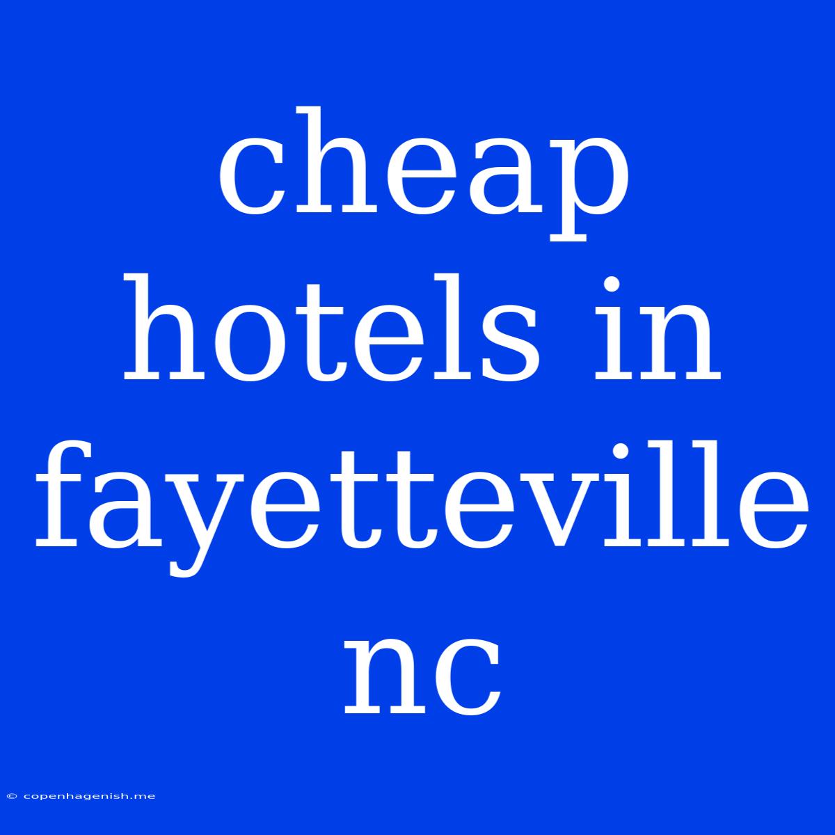 Cheap Hotels In Fayetteville Nc