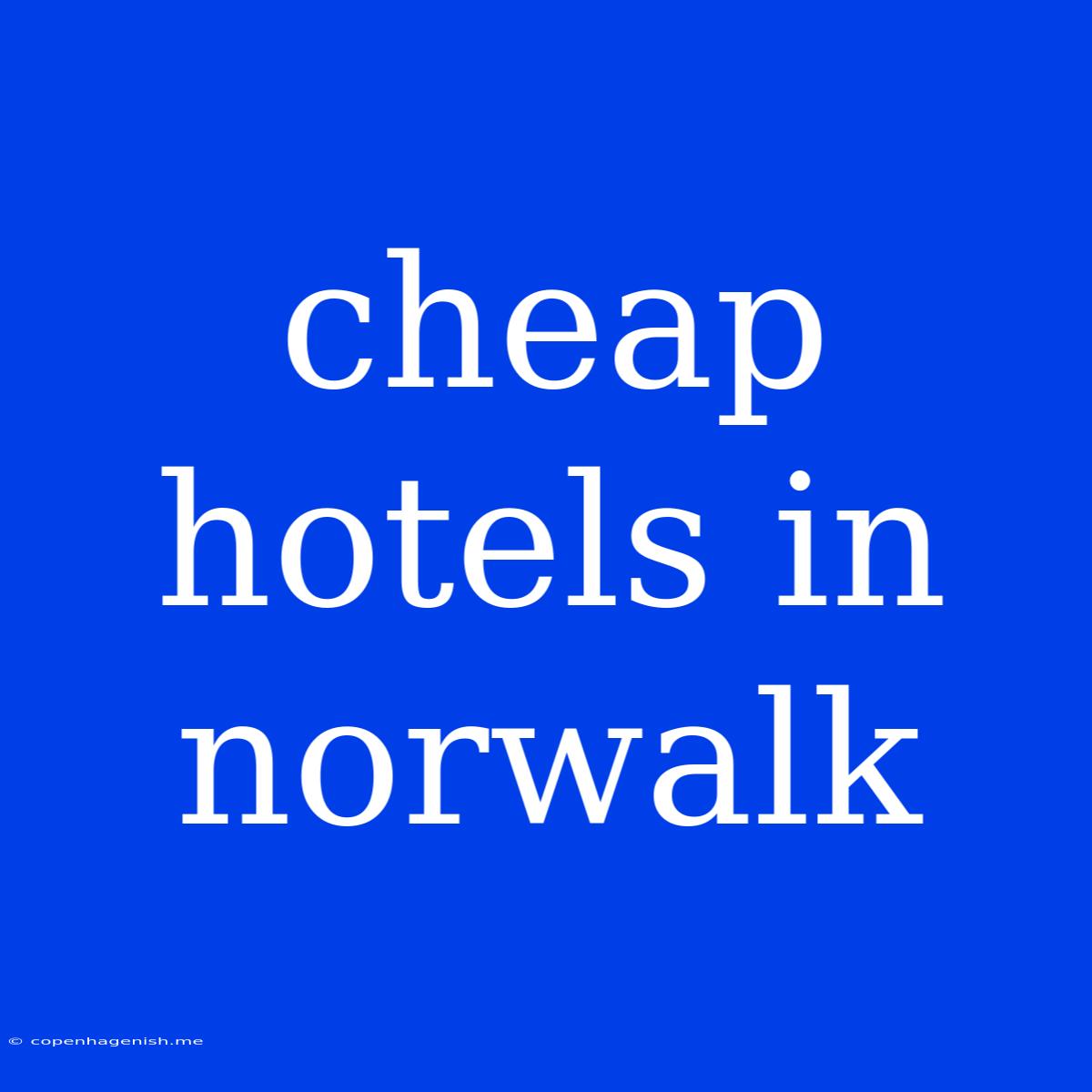 Cheap Hotels In Norwalk