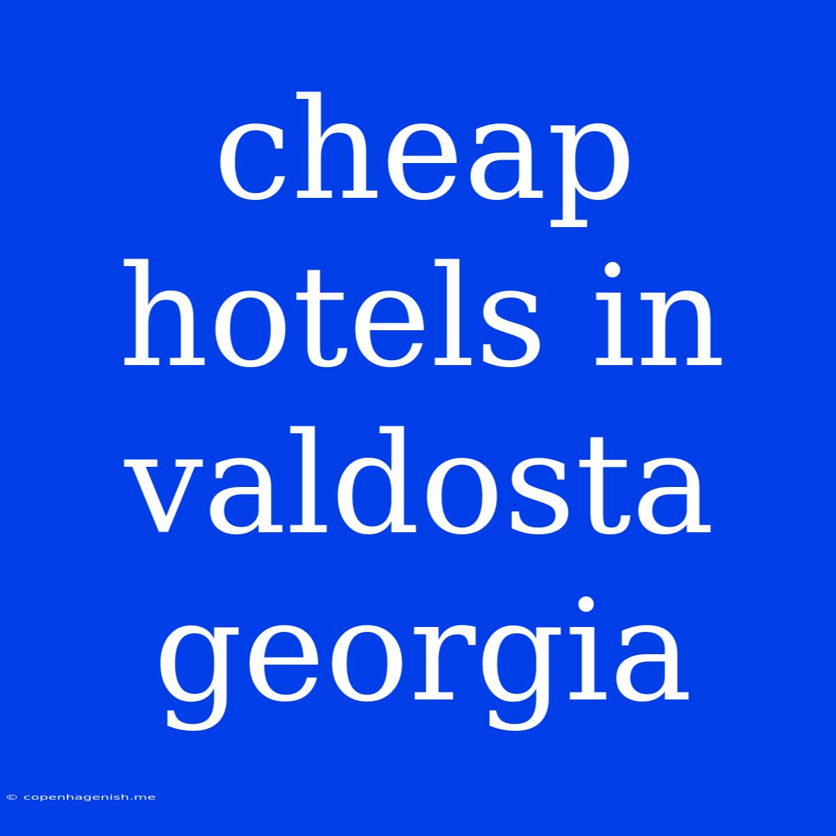 Cheap Hotels In Valdosta Georgia