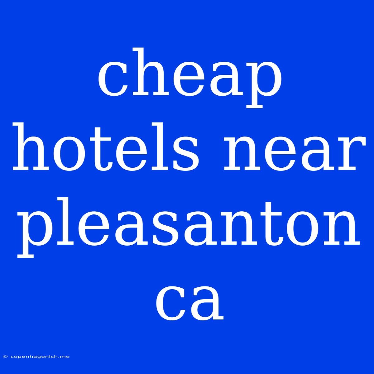 Cheap Hotels Near Pleasanton Ca