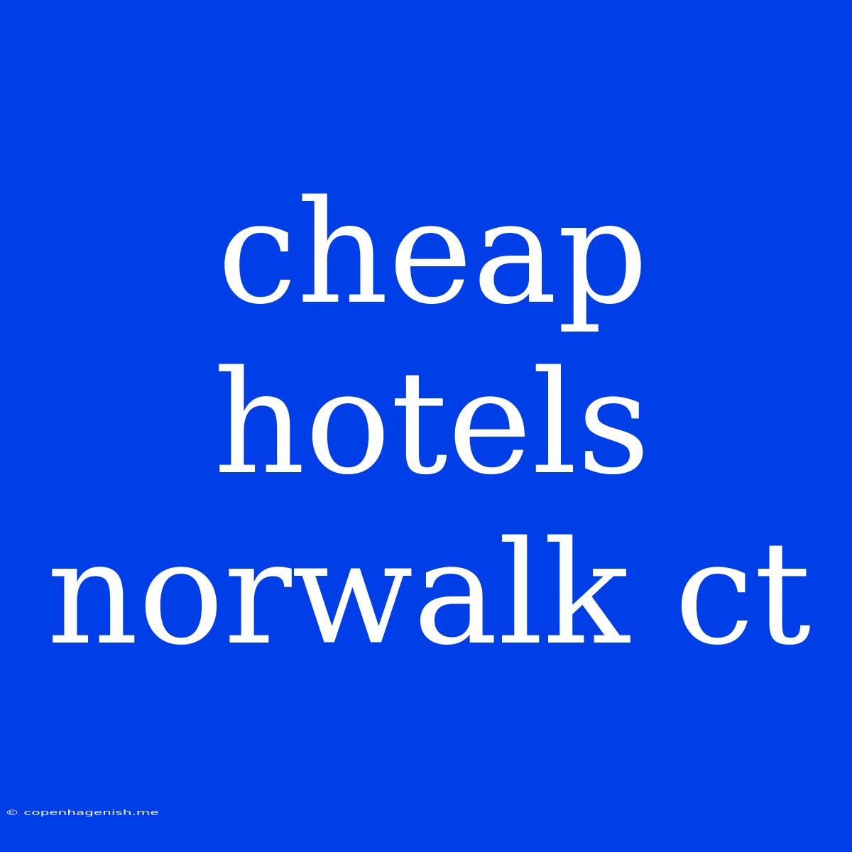 Cheap Hotels Norwalk Ct