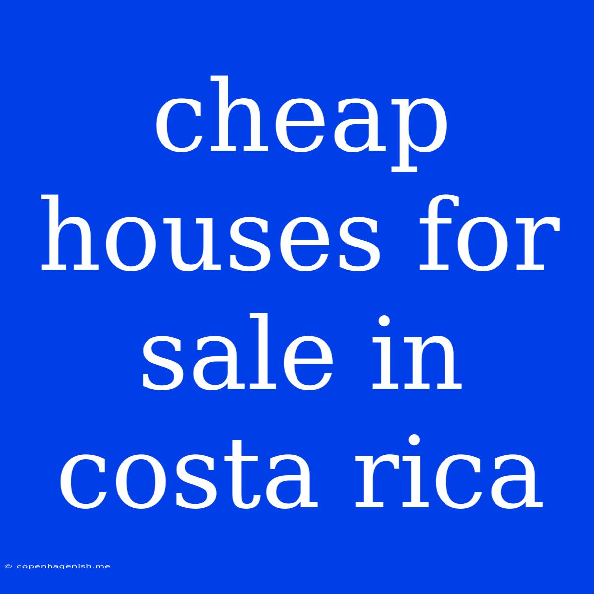 Cheap Houses For Sale In Costa Rica