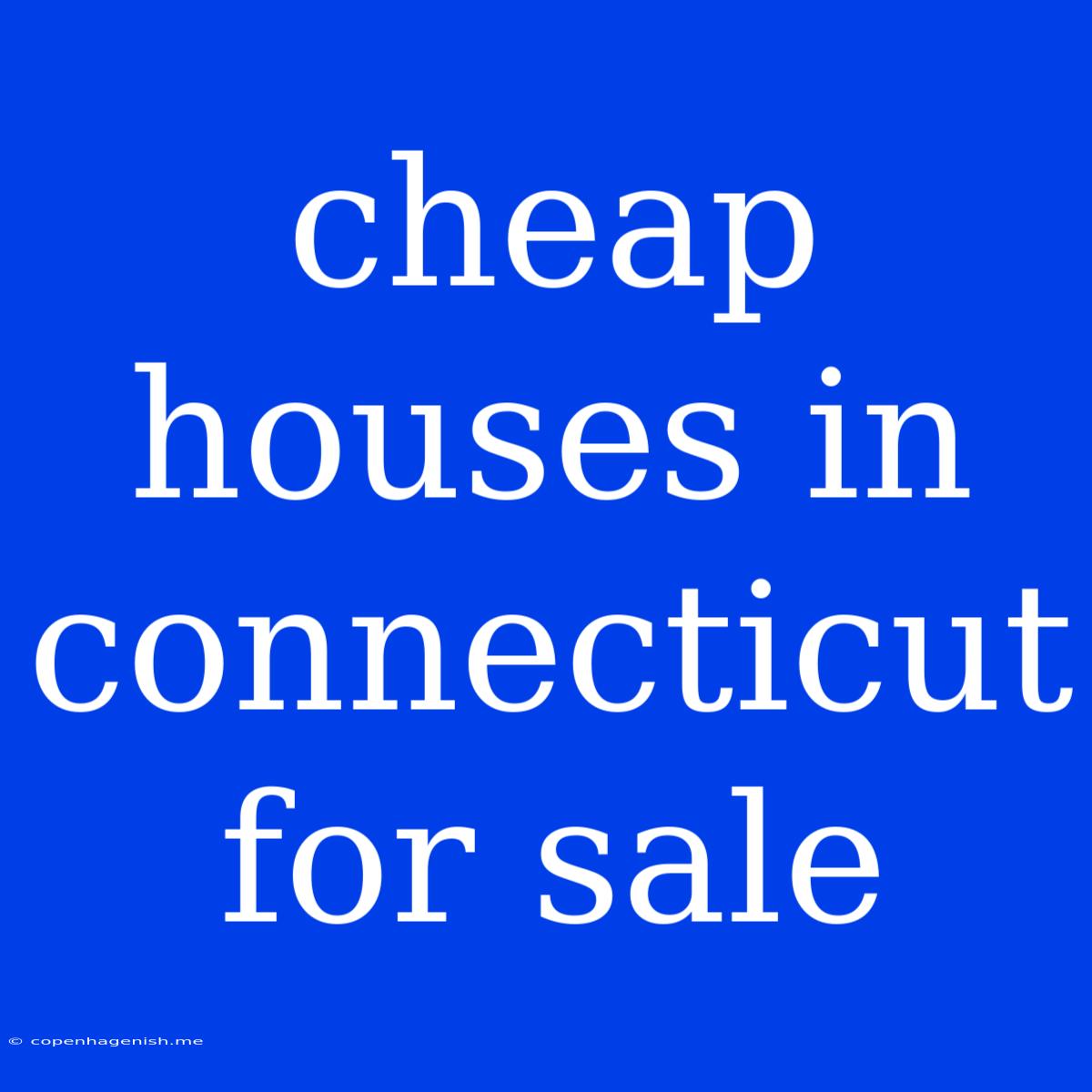 Cheap Houses In Connecticut For Sale