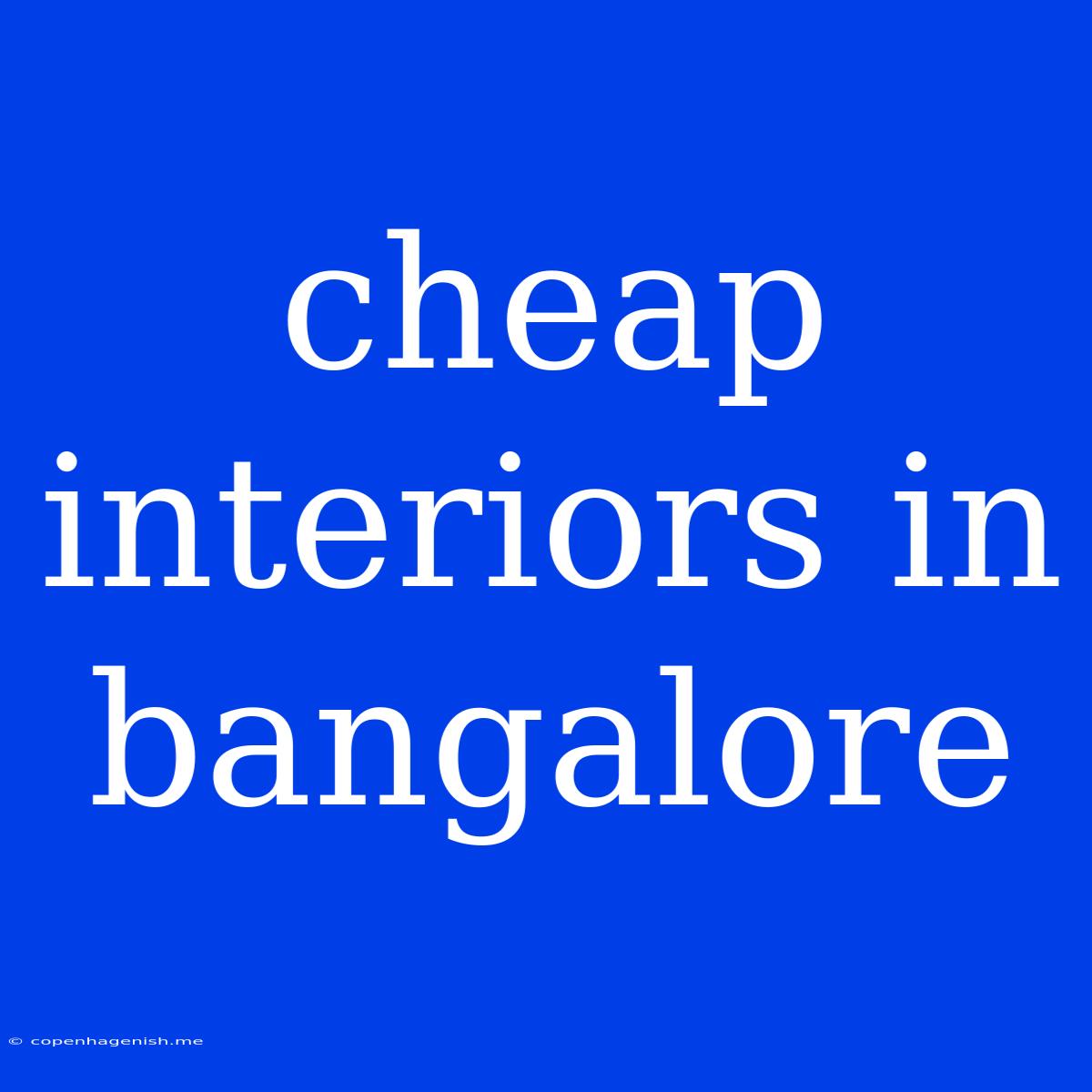 Cheap Interiors In Bangalore