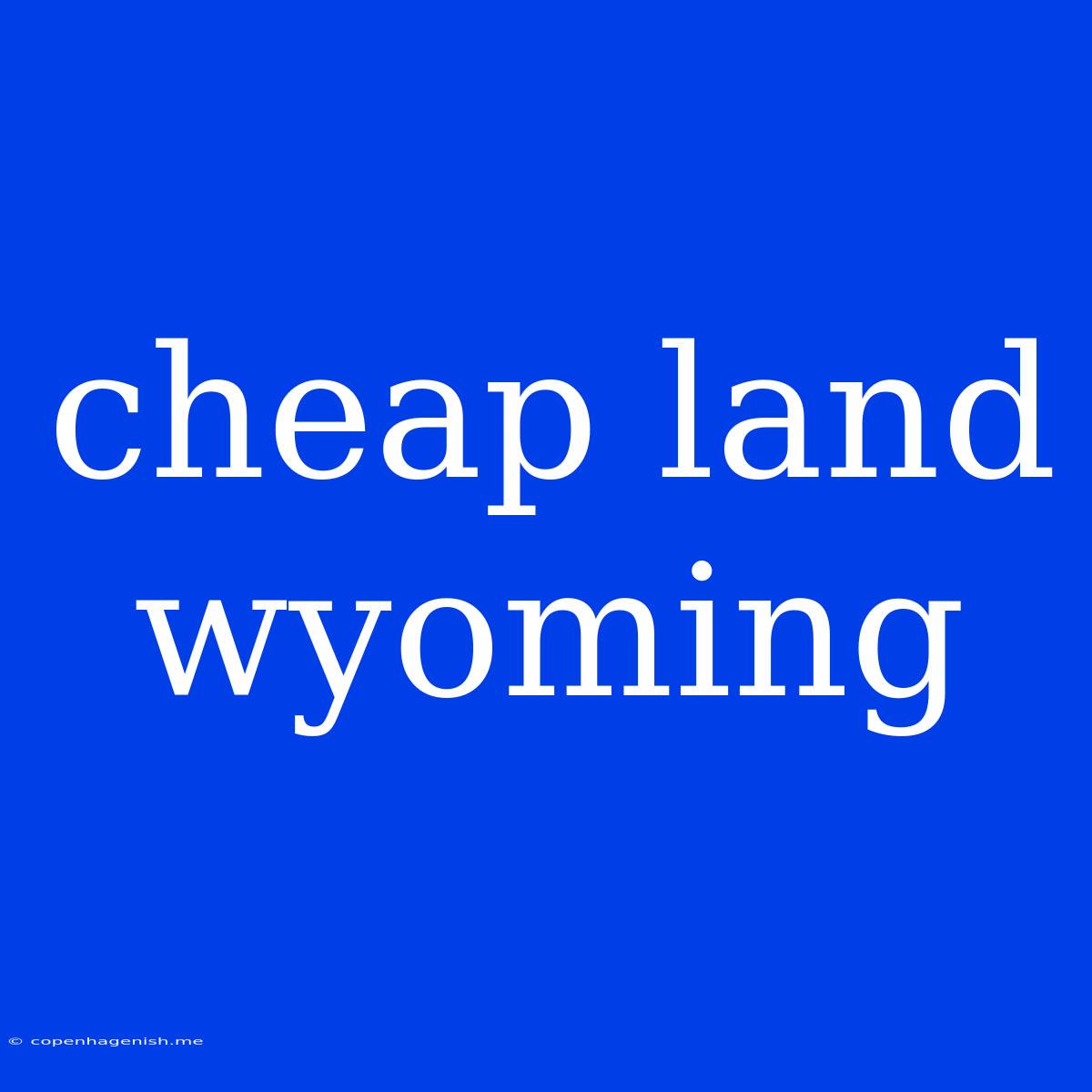 Cheap Land Wyoming