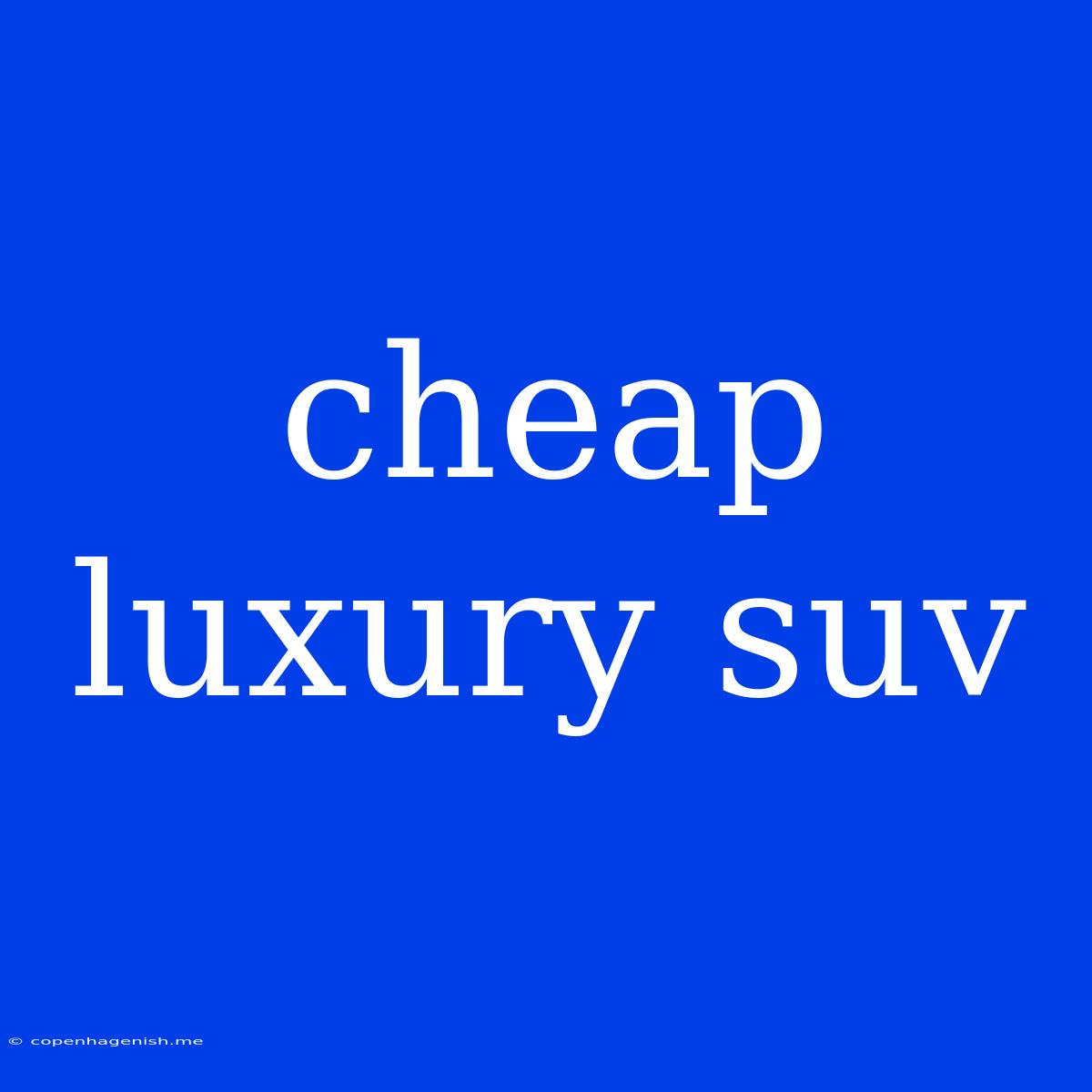 Cheap Luxury Suv