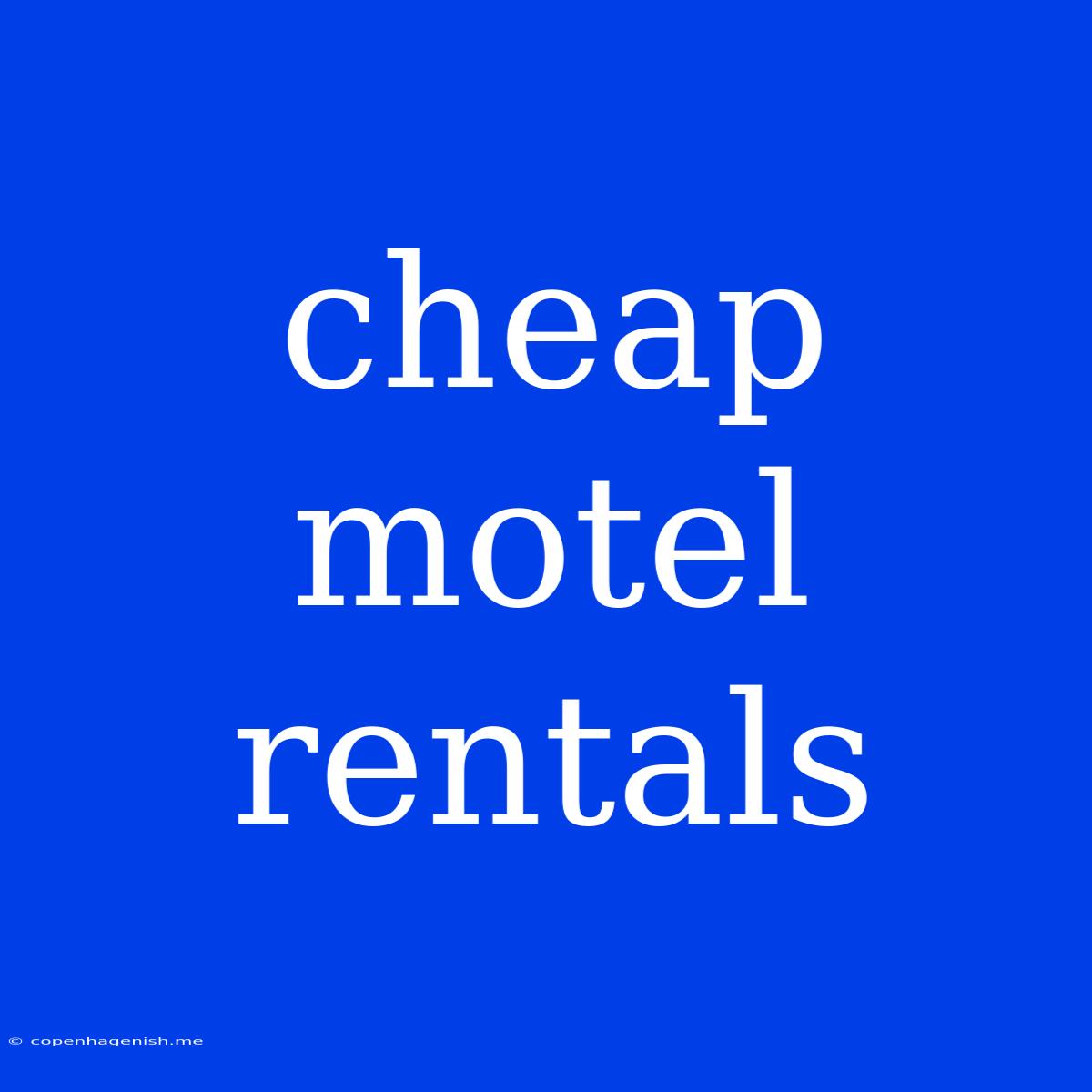 Cheap Motel Rentals