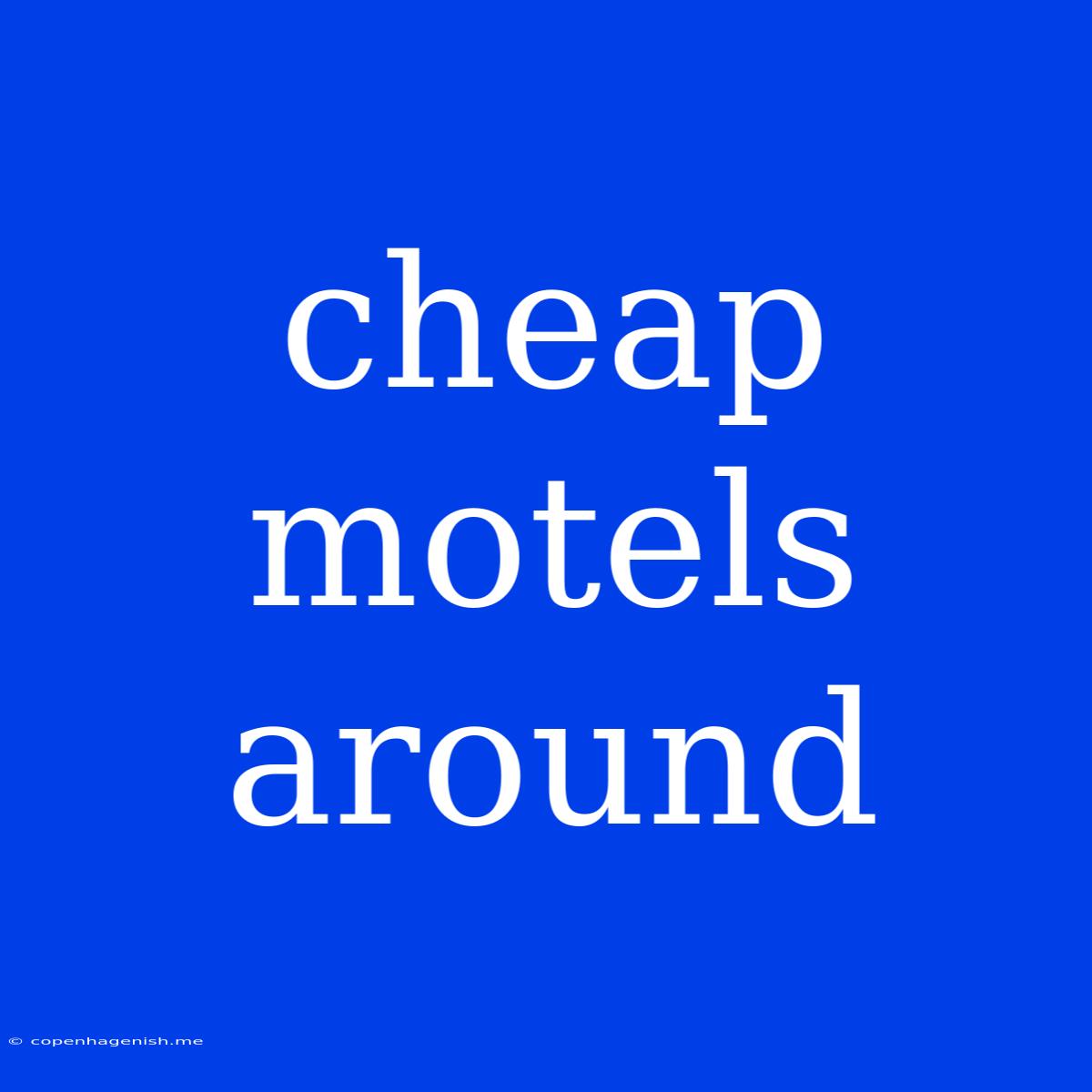 Cheap Motels Around