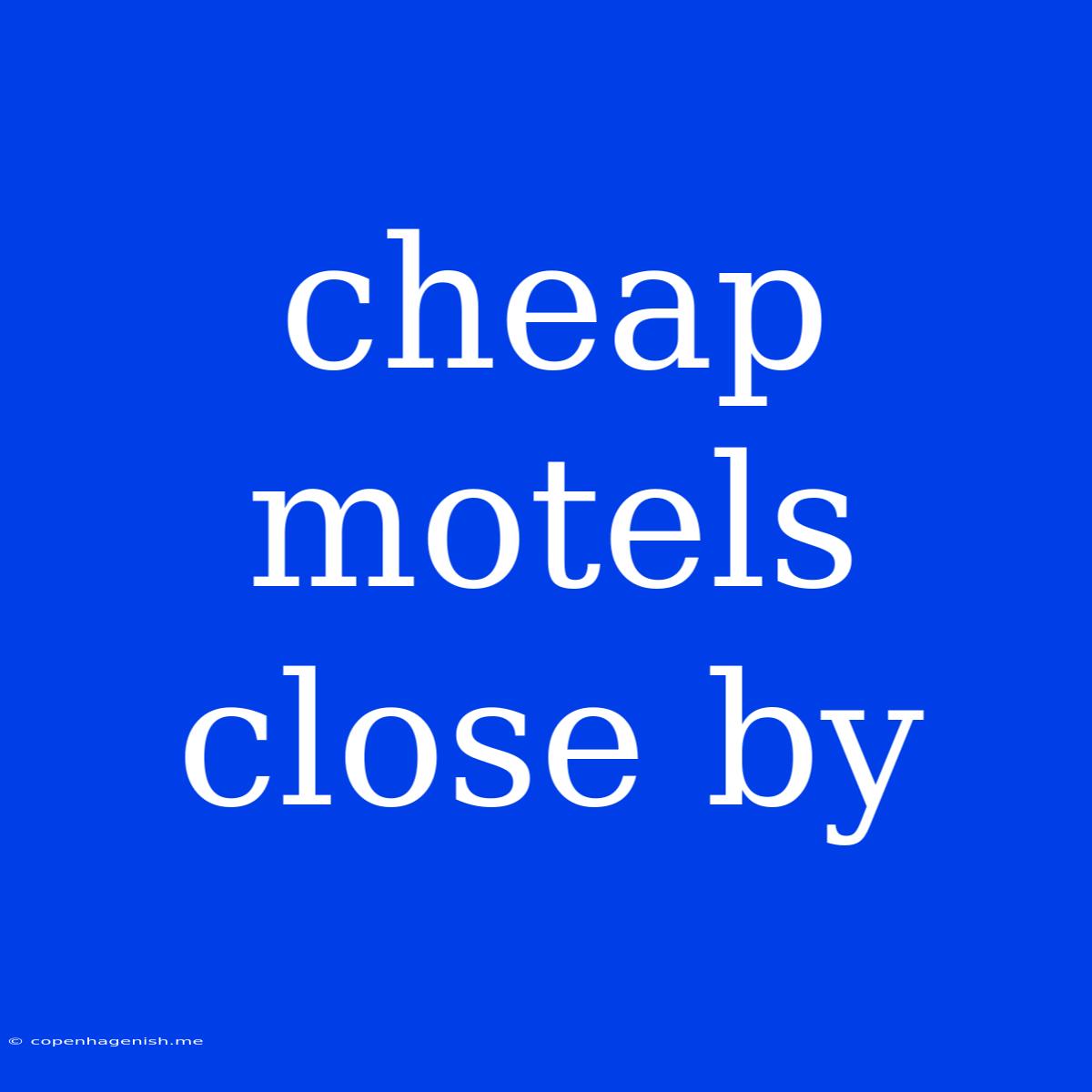 Cheap Motels Close By