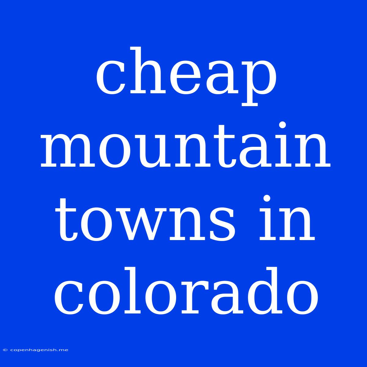 Cheap Mountain Towns In Colorado