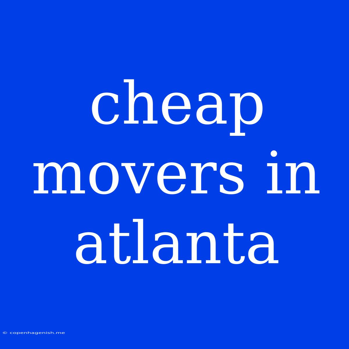 Cheap Movers In Atlanta