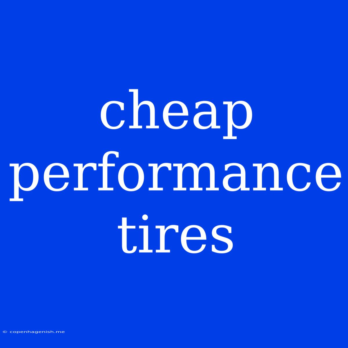 Cheap Performance Tires