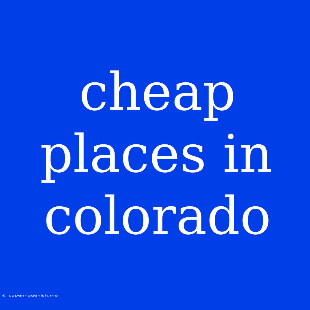 Cheap Places In Colorado