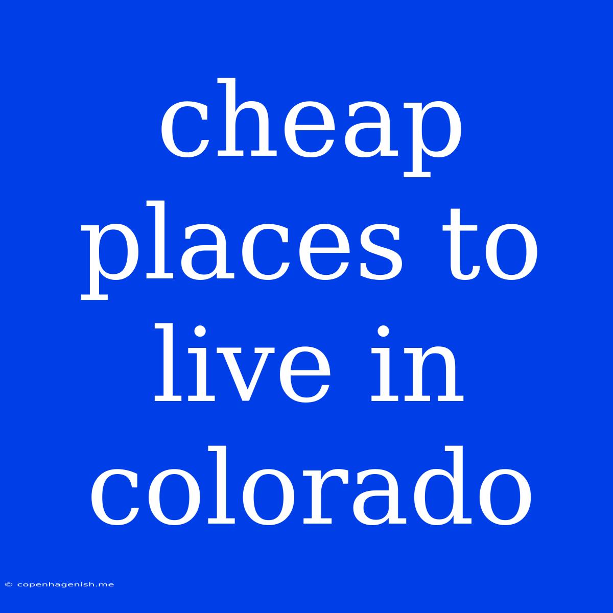 Cheap Places To Live In Colorado