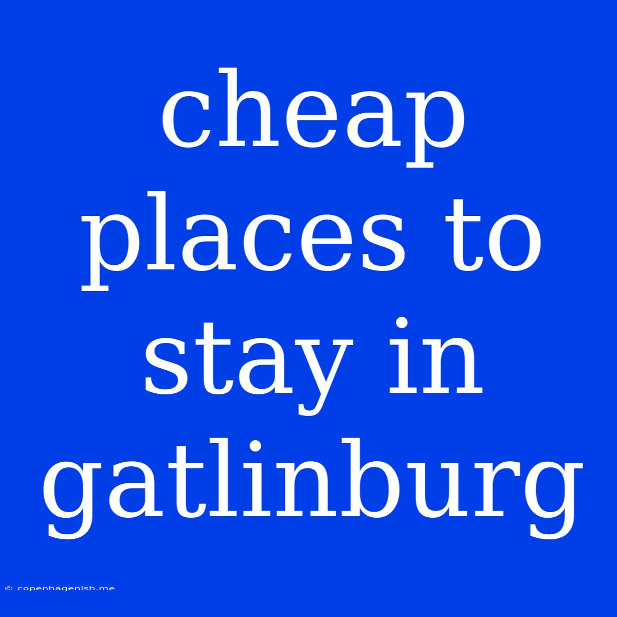 Cheap Places To Stay In Gatlinburg