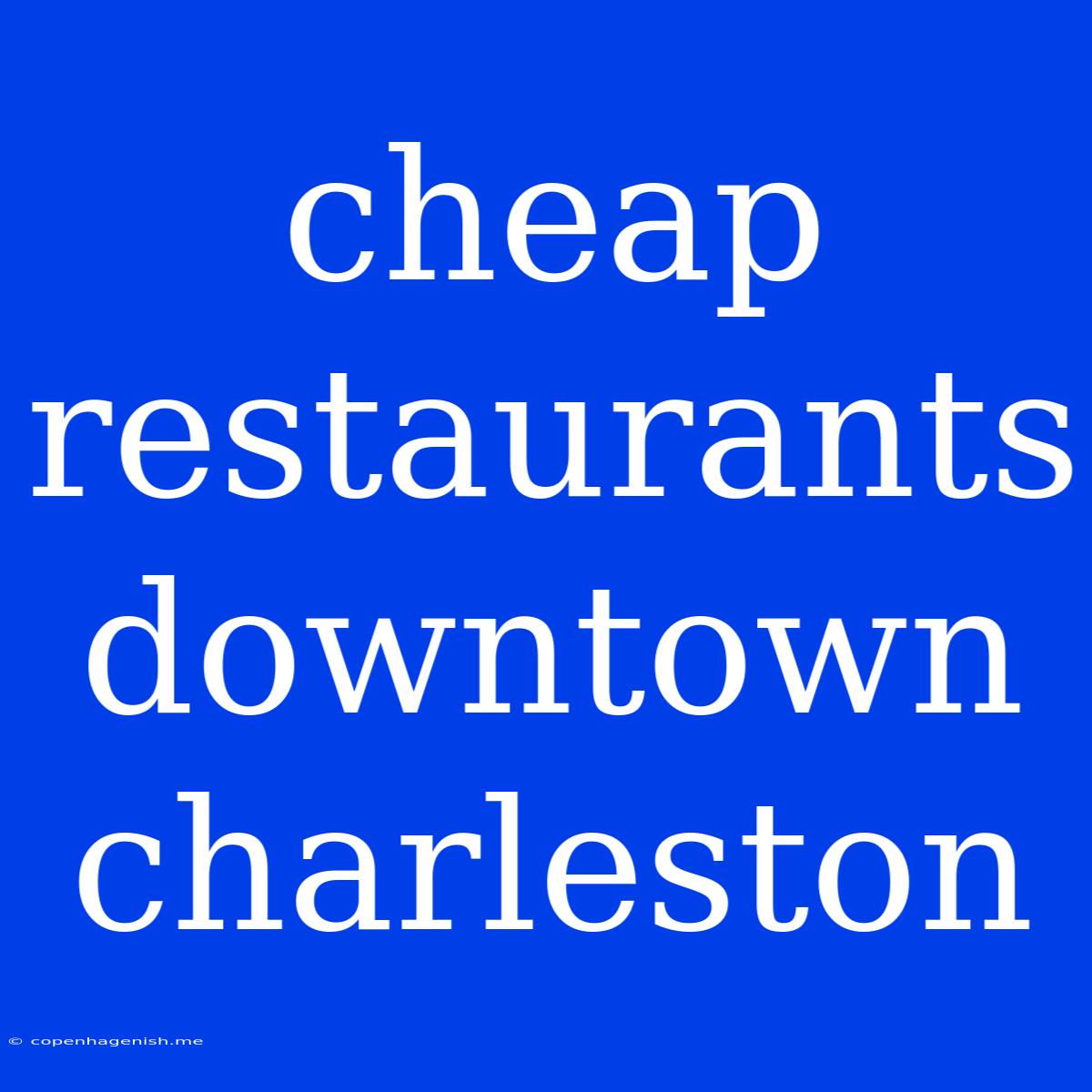 Cheap Restaurants Downtown Charleston