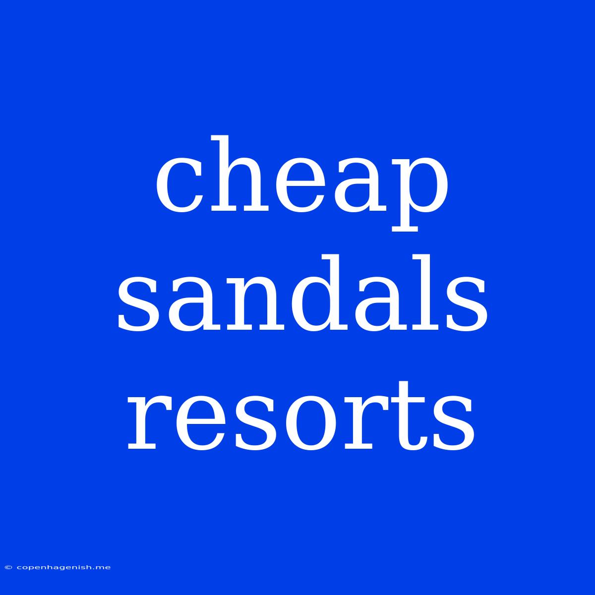 Cheap Sandals Resorts