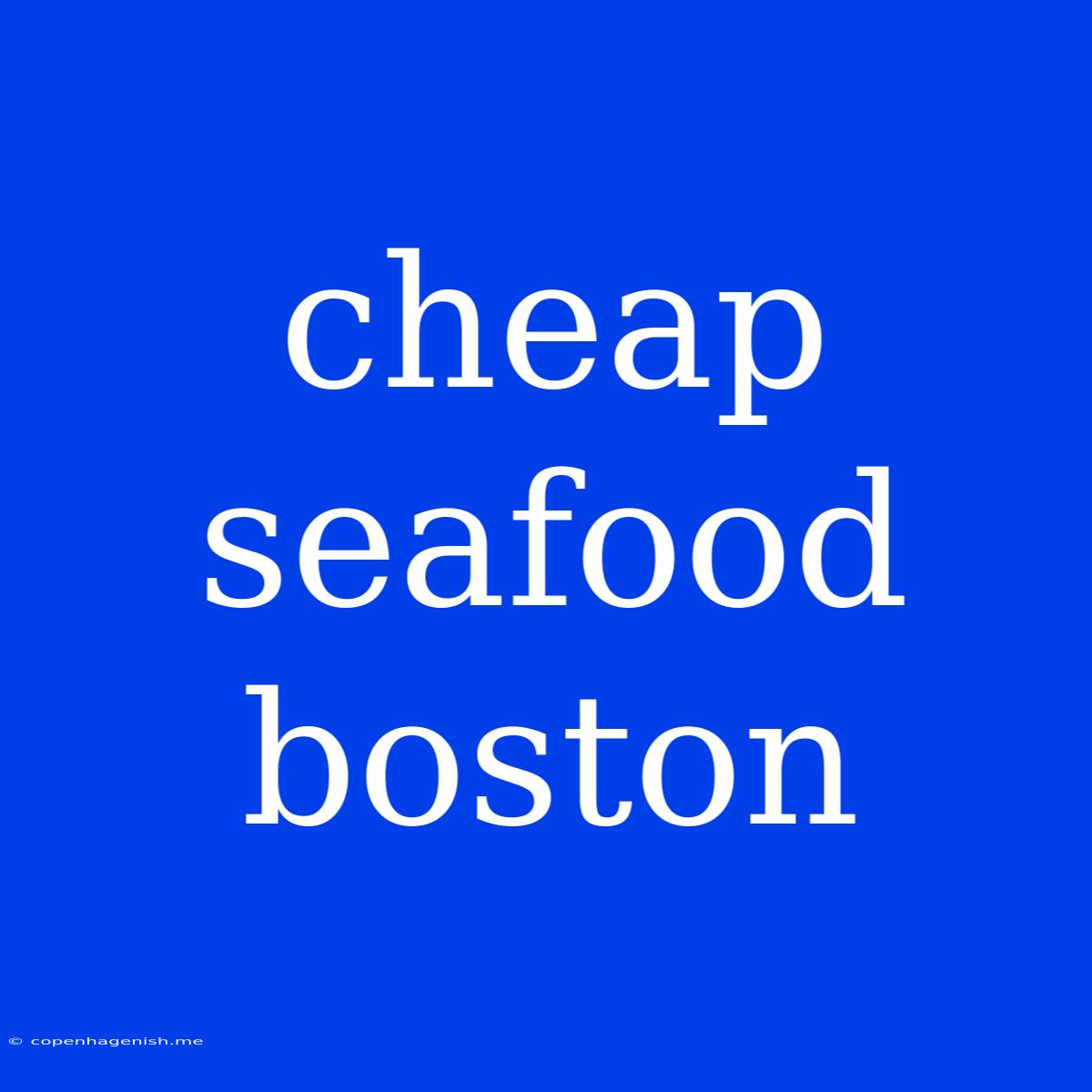 Cheap Seafood Boston