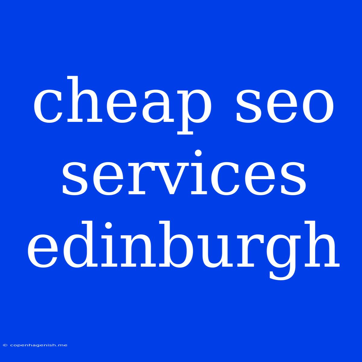 Cheap Seo Services Edinburgh