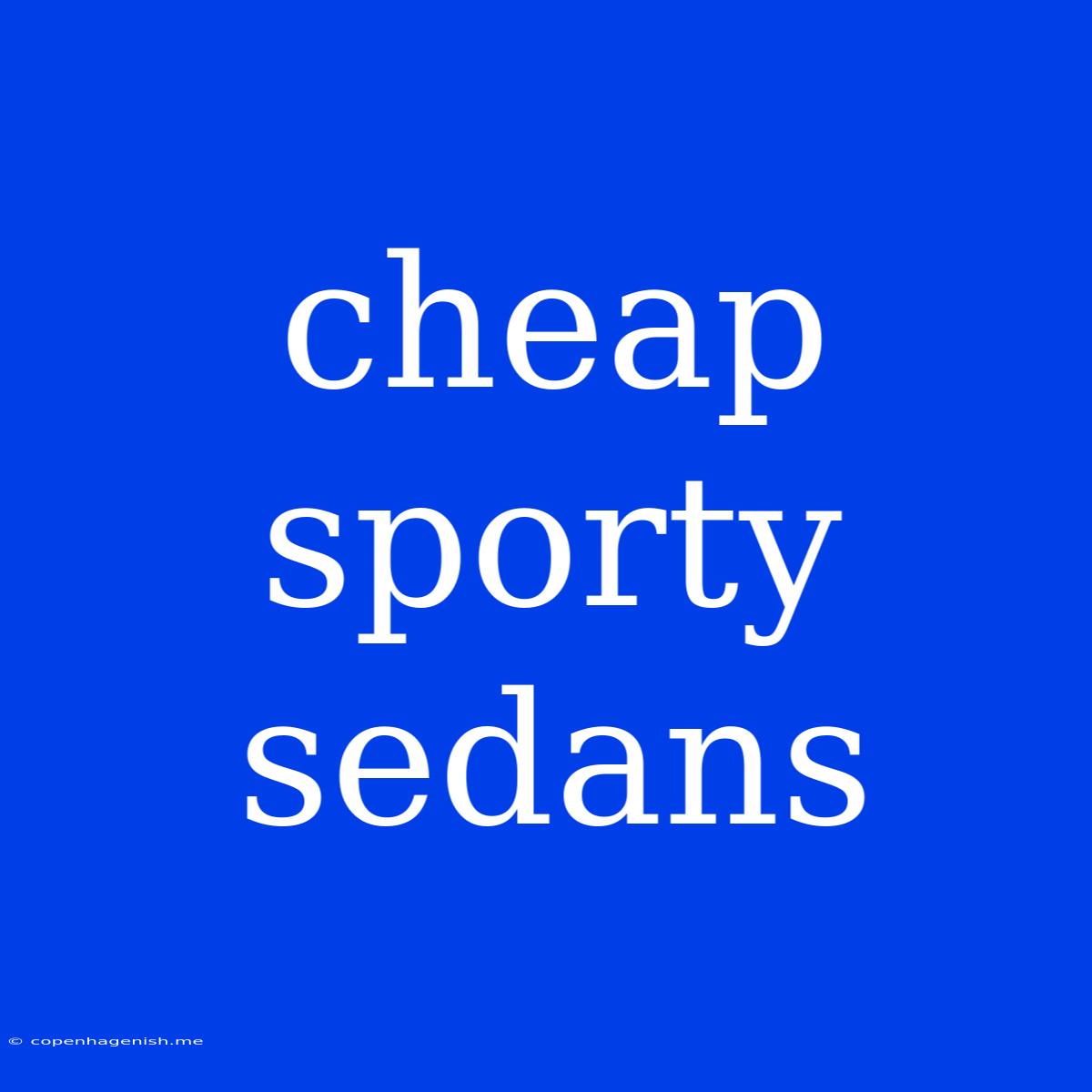 Cheap Sporty Sedans