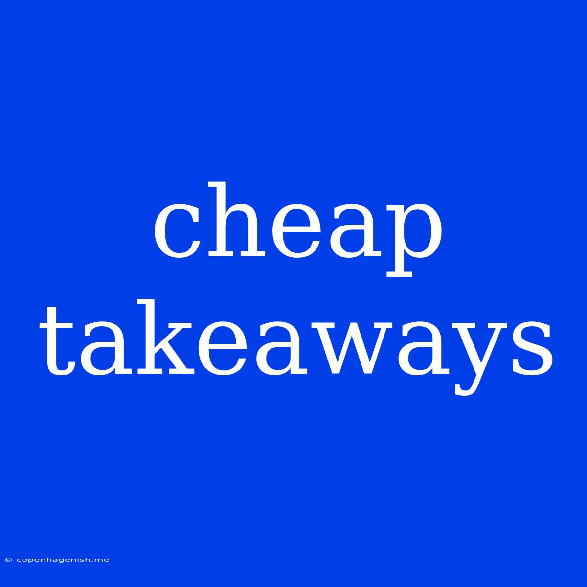 Cheap Takeaways