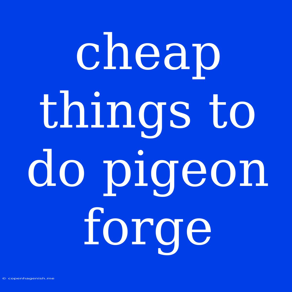 Cheap Things To Do Pigeon Forge