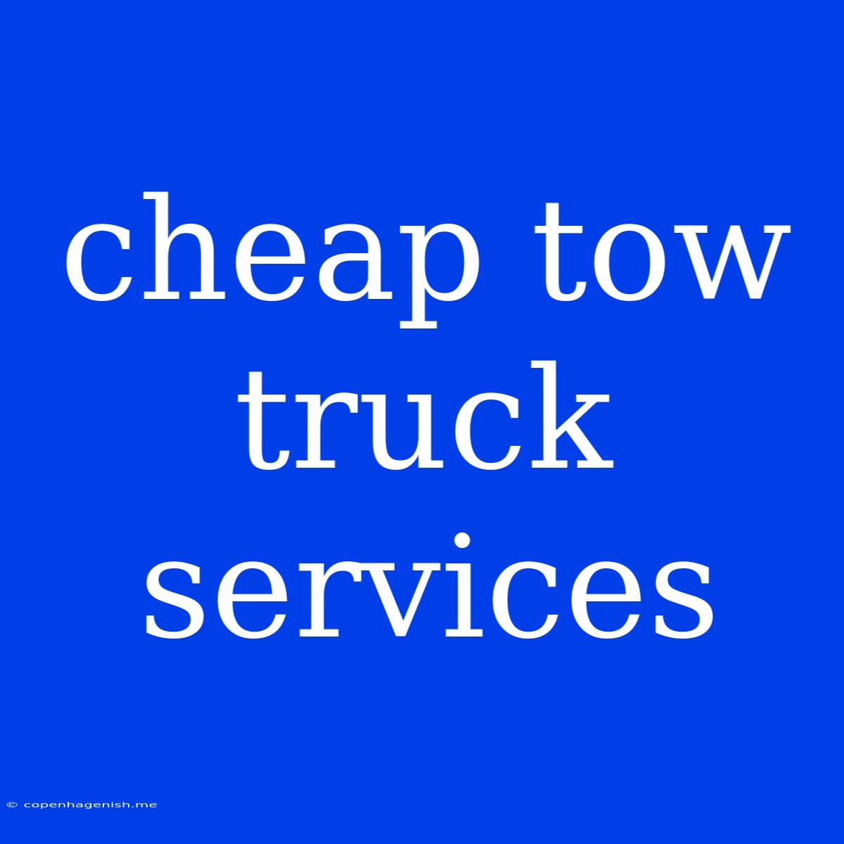 Cheap Tow Truck Services