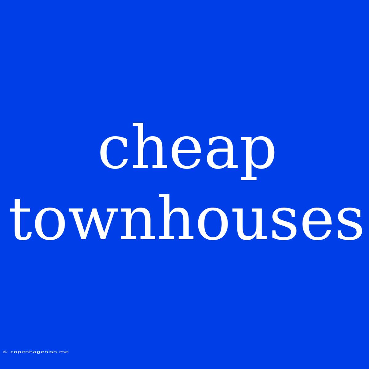 Cheap Townhouses