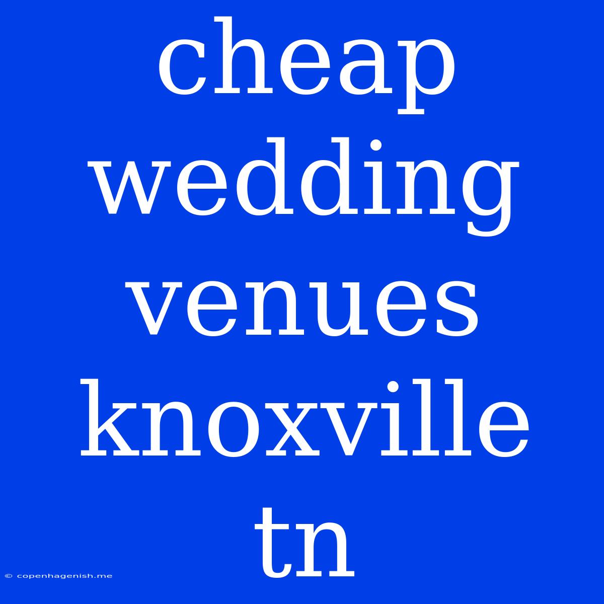 Cheap Wedding Venues Knoxville Tn