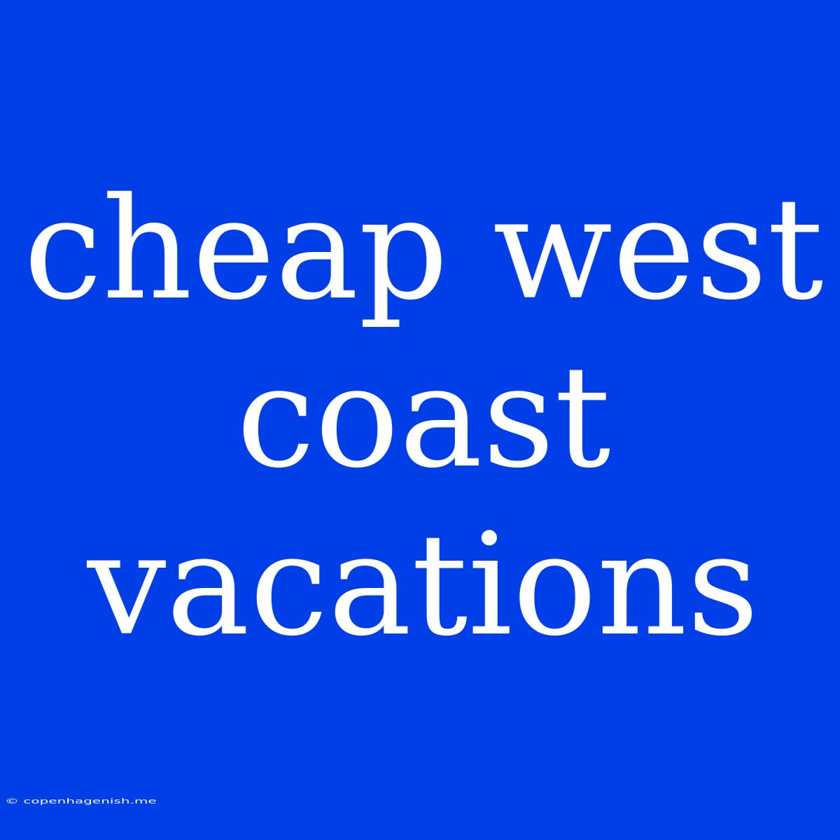 Cheap West Coast Vacations