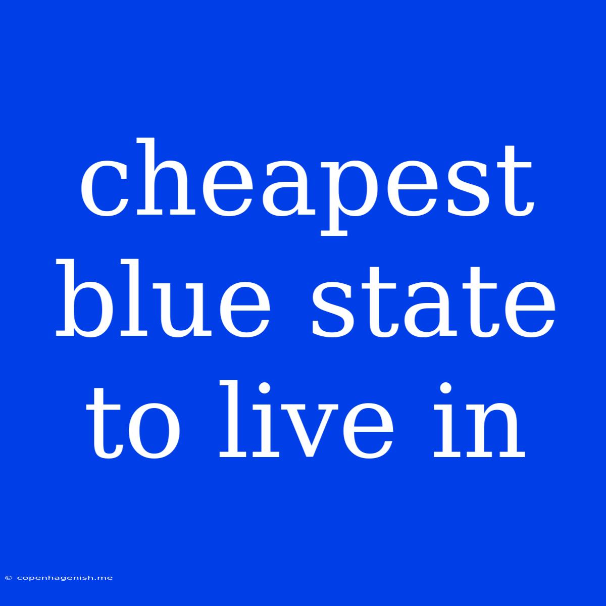 Cheapest Blue State To Live In