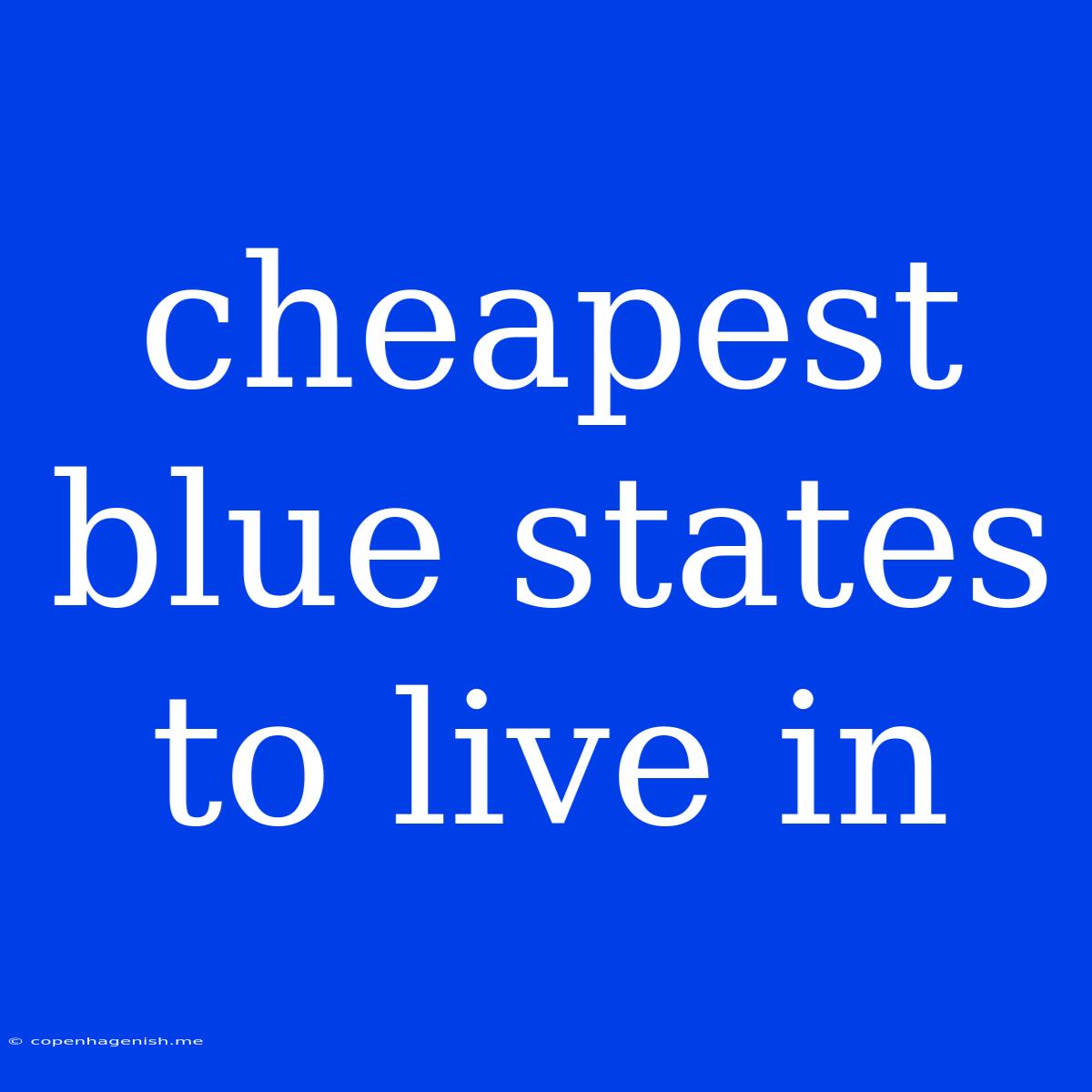 Cheapest Blue States To Live In