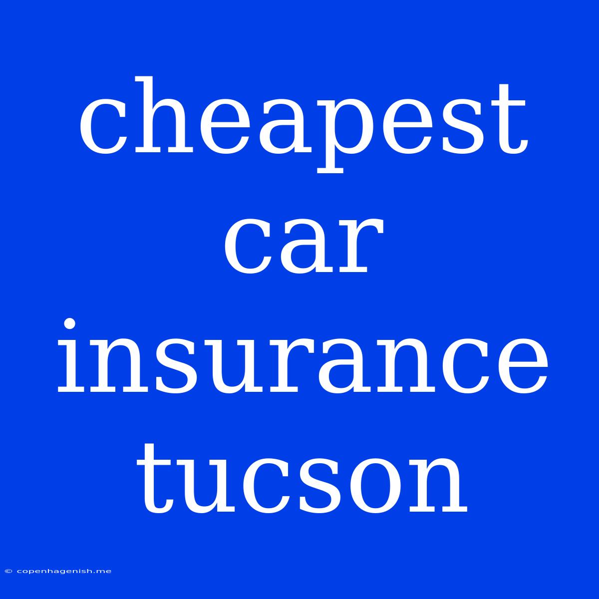 Cheapest Car Insurance Tucson