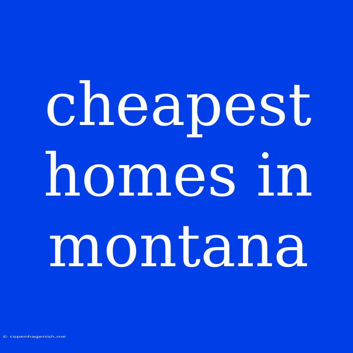 Cheapest Homes In Montana