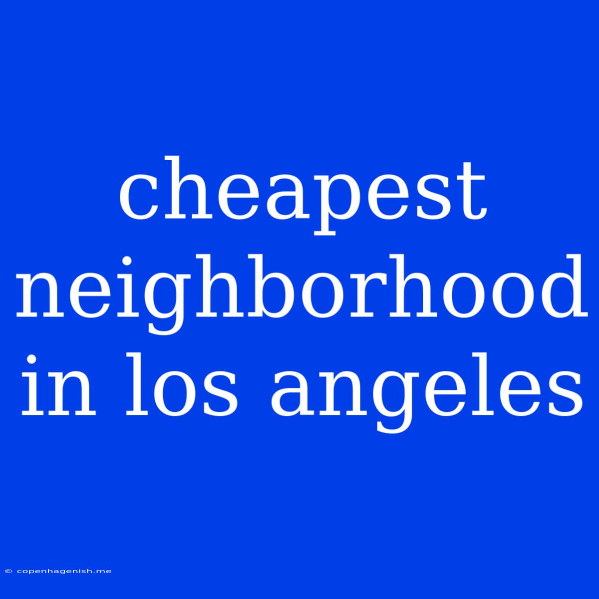 Cheapest Neighborhood In Los Angeles