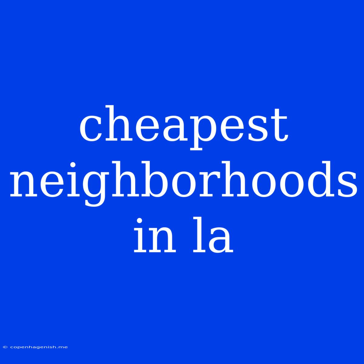 Cheapest Neighborhoods In La