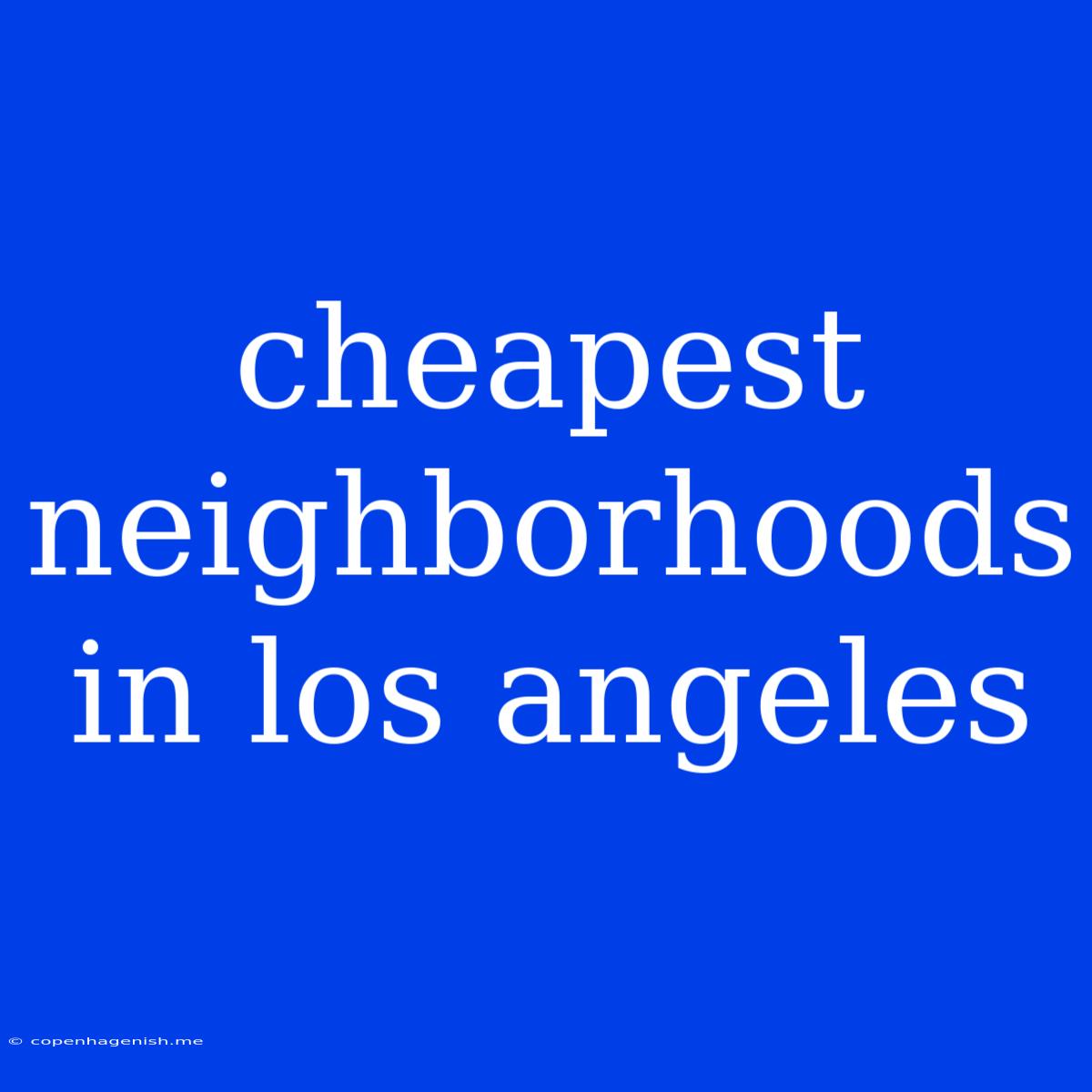 Cheapest Neighborhoods In Los Angeles