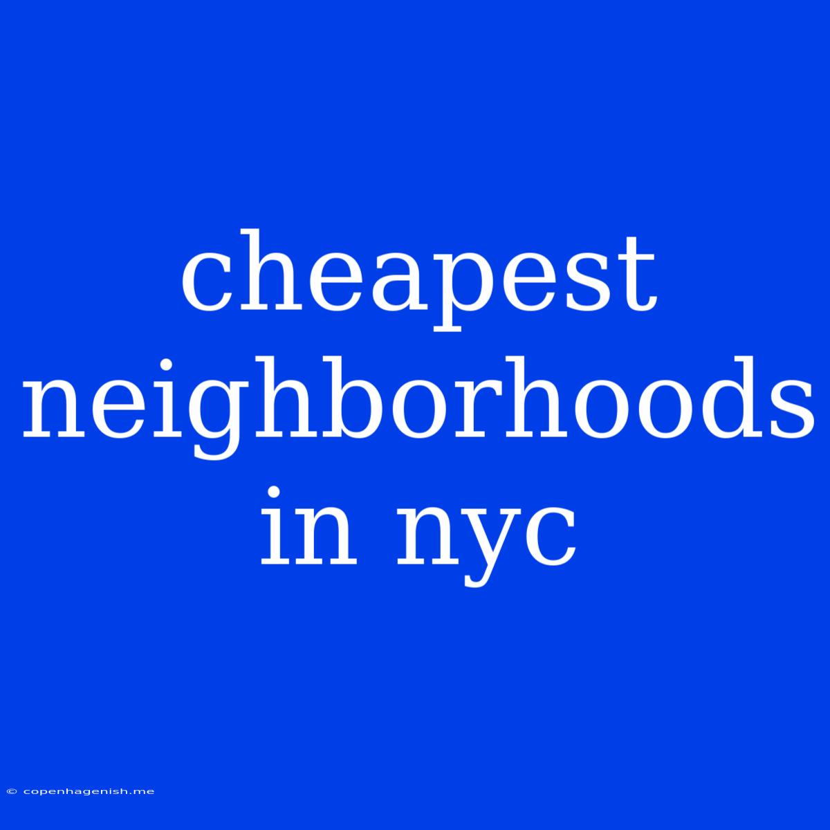 Cheapest Neighborhoods In Nyc