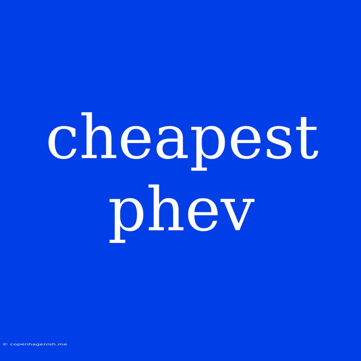 Cheapest Phev