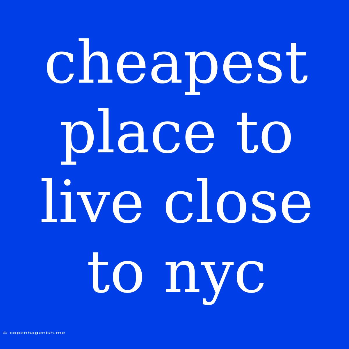 Cheapest Place To Live Close To Nyc