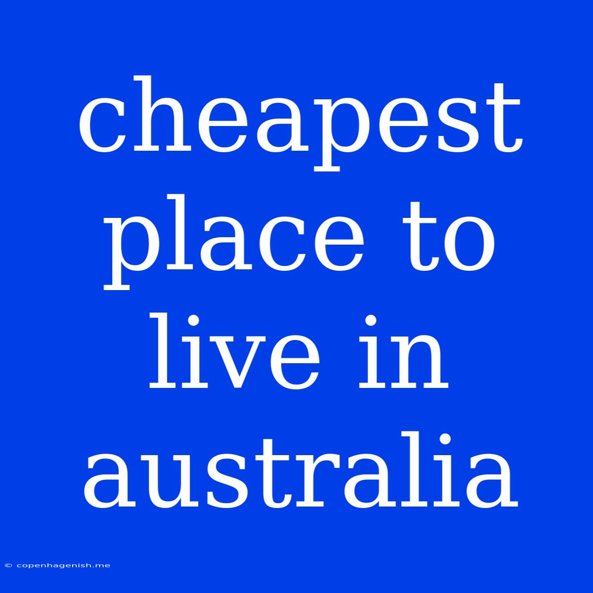 Cheapest Place To Live In Australia