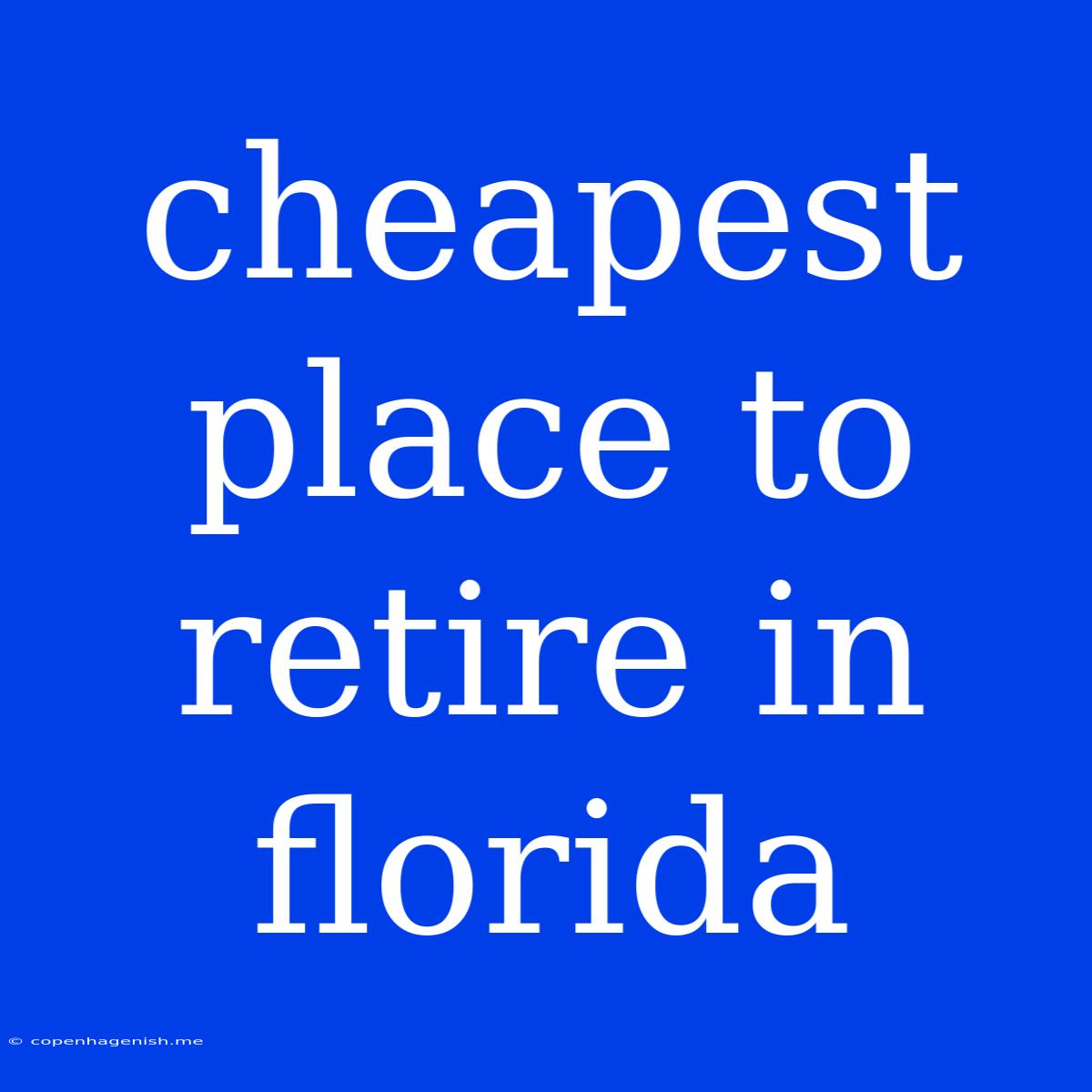 Cheapest Place To Retire In Florida