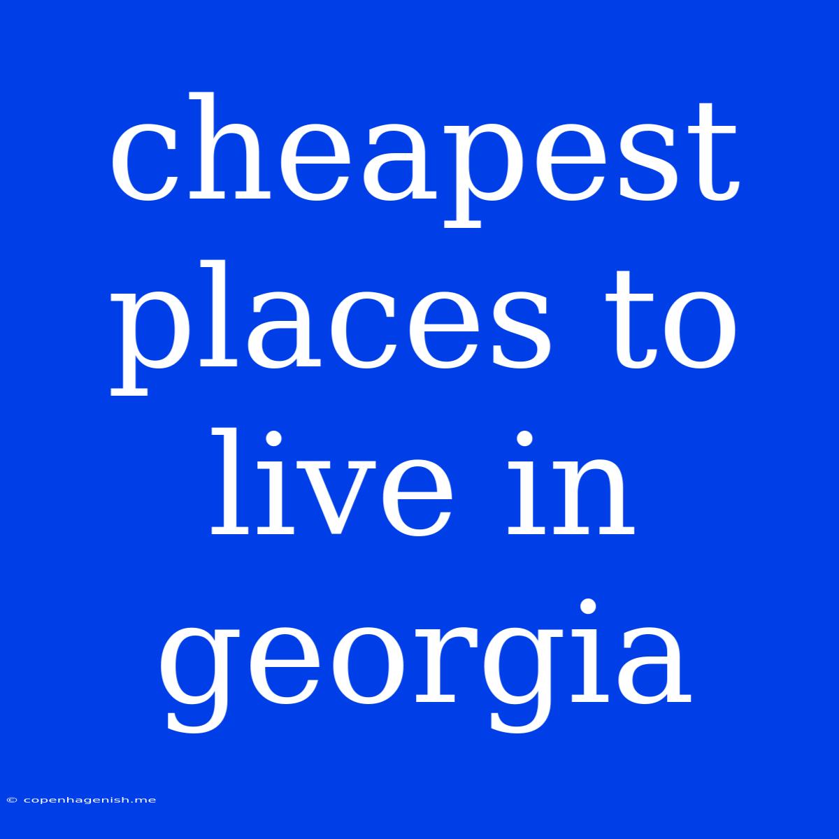 Cheapest Places To Live In Georgia